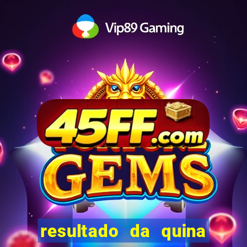 resultado da quina de hoge